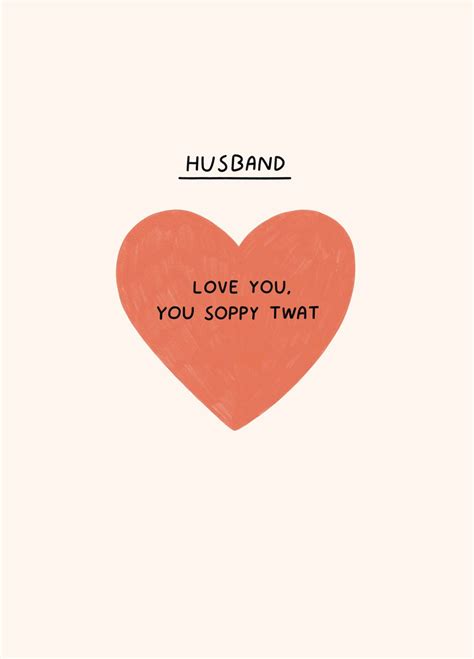 Husband You Soppy Twat Card Scribbler