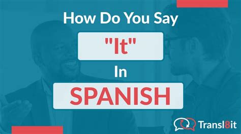 How Do You Say It In Spanish Transl8it Translations To From