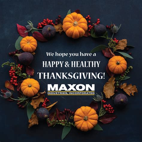 happy healthy thanksgiving      maxon