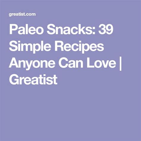 Paleo Snacks 39 Simple Recipes Anyone Can Love Greatist Paleo Food