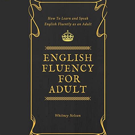 English Fluency For Adult How To Learn And Speak English Fluently As