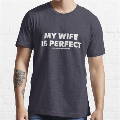 My Wife Is Perfect Funny T Shirt For Sale By Jenkii Redbubble