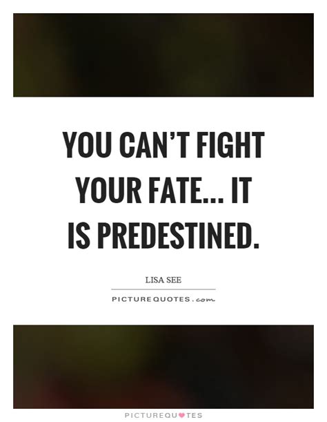 You Can T Fight Your Fate It Is Predestined Picture