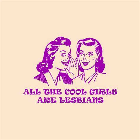 All The Cool Girls Are Lesbians Uniquegraphicdesign S Artist Shop