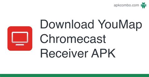 youmap chromecast receiver apk latest version