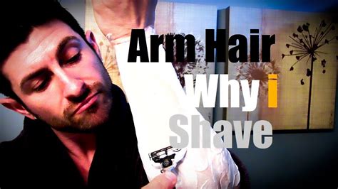 arm hair why i shave how to shave your arms tutorial youtube