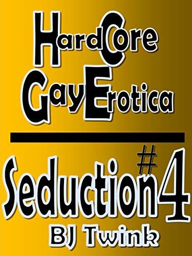 Seduction 4 Hardcore Gay Seduction Erotica Gay Twink Erotica