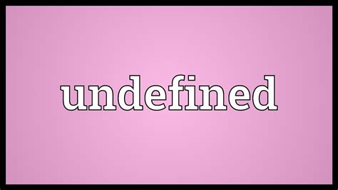 undefined meaning youtube