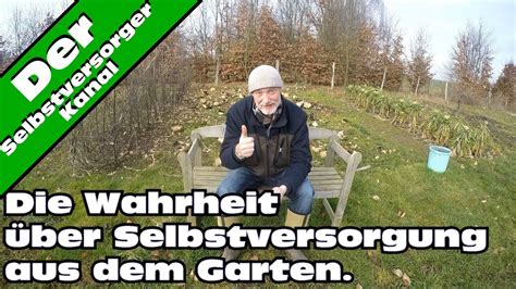 die wahrheit über selbstversorgung aus dem garten youtube