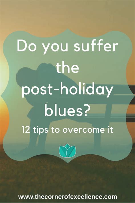 12 tips to overcome the post holiday blues the corner of excellence