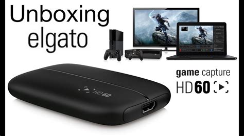 unboxing elgato game capture hd60 xbox one ps4 xbox