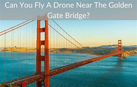 fly  drone   golden gate bridge july