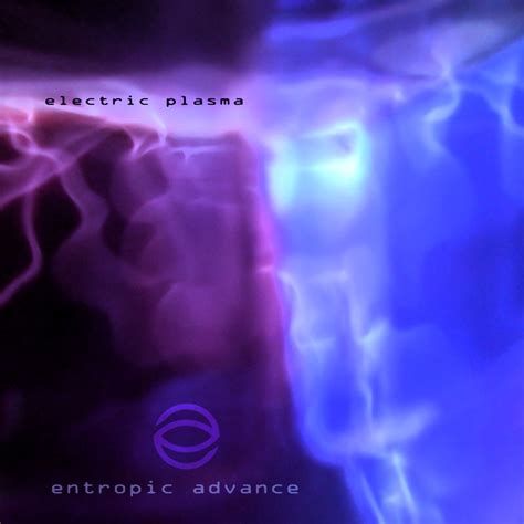 electric plasma entropic advance