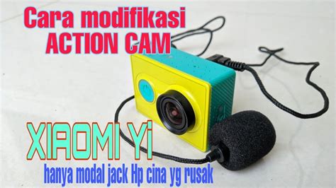 modmodifikasi mic external xiaomi yi  modal jack hp youtube