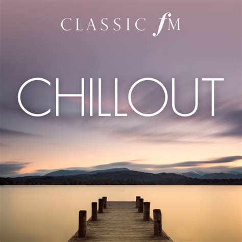 Chillout By Classic Fm Compilation By Various Artists