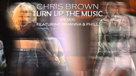 chris brown turn up the music remix ft rihanna and phill youtube