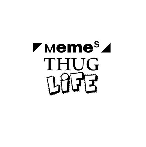 thug life memes