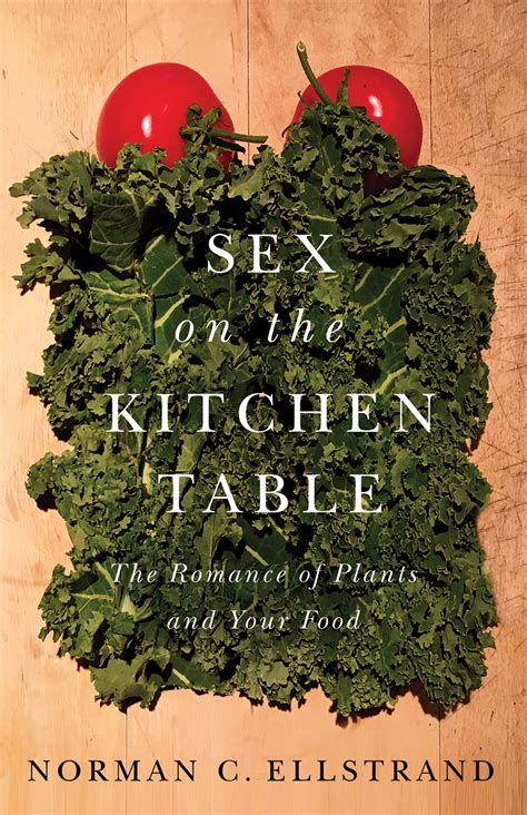 sex on the kitchen table the romance of plants and your