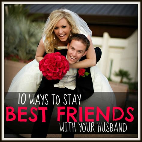 10 ways to stay best friends forever with your husband today s the