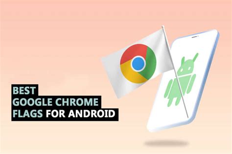 google chrome flags  android techcult