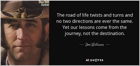 Don Williams Quote The Road Of Life Twists And Turns And