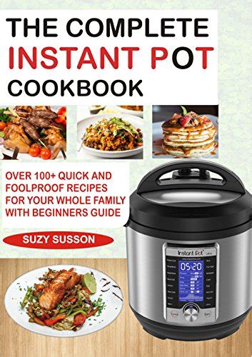 Read The Complete Instant Pot Cookbook Over 100 Quick And Foolproof