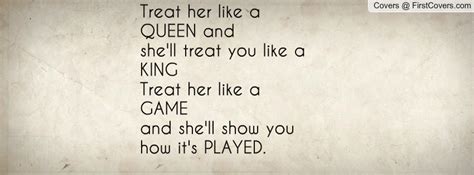 treat her like a queen quotes quotesgram