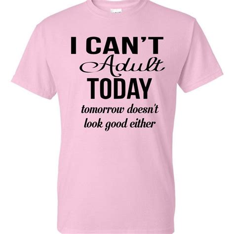 I Can T Adult Today Tshirt Adulting Cute Sayings Tops Tees By