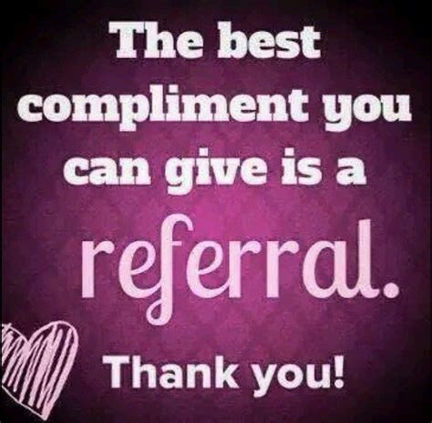 the best compliment you can give is a referral thank you