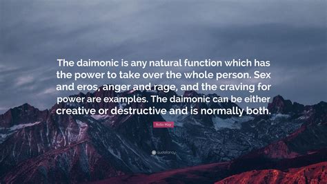 rollo may quote “the daimonic is any natural function which has the