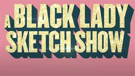Hbo Premieres Trailer For A Black Lady Sketch Show Season 3