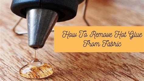 How To Remove Hot Glue From Fabric In Different Ways