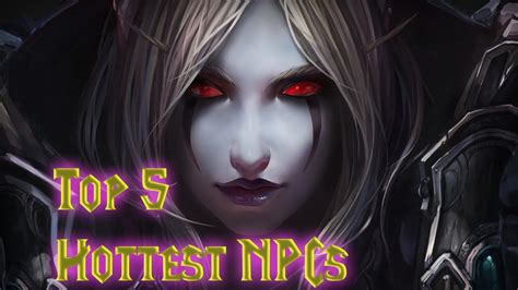 Top 5 Hottest Npcs In The World Of Warcraft Wow Machinima Youtube