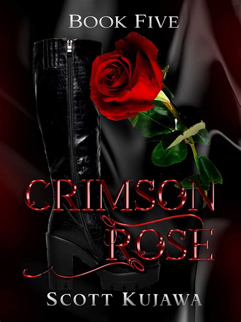 Crimson Rose Book Five By Scott Kujawa Goodreads