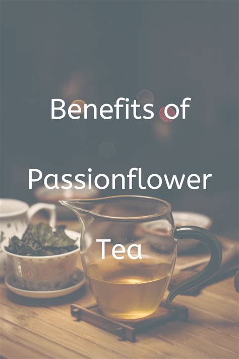 Benefits Of Passionflower Tea Passion Flower Tea Passion Fruit Tea