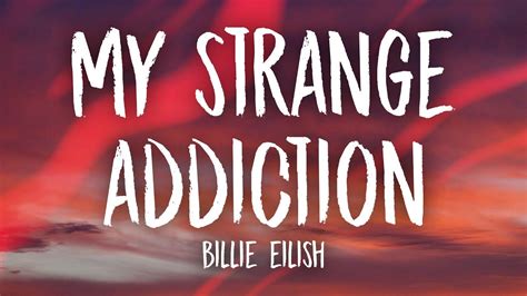 billie eilish  strange addiction lyrics youtube