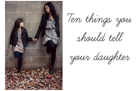 ten things you should tell your daughter lifestyle