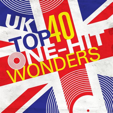 Uk Top 40 One Hit Wonders Compilation By Various Artists Spotify