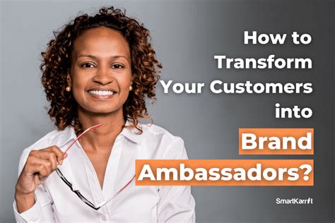 transform  customers  brand ambassadors