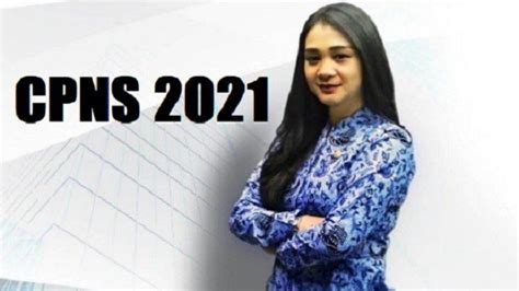 daftar cpns 2021 lulusan sma berikut perkiraan formasi