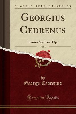 georgius cedrenus vol  ioannis scylitzae ope classic reprint