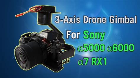 axis drone gimbal  sony aaarxwith zoomrecordingtriggering youtube