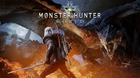 Monster Hunter World The Witcher 3 Wild Hunt
