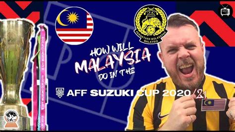How Will Malaysia Do In The Aff Suzuki Cup 2020 21 Youtube
