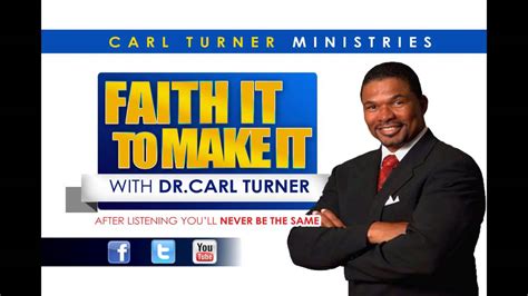 Dr Carl Turner Faith It To Make It The Earthly Father Youtube