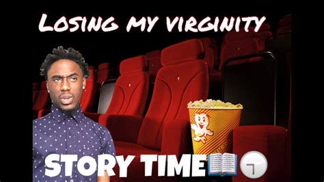 losing my virginity story time youtube