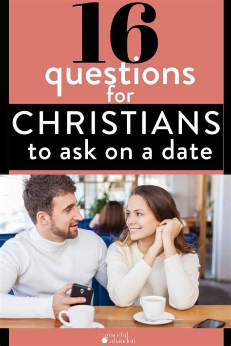 16 Questions For Christians To Ask On Dates Christian Dating