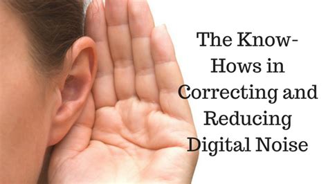 hows  correcting  reducing digital noise