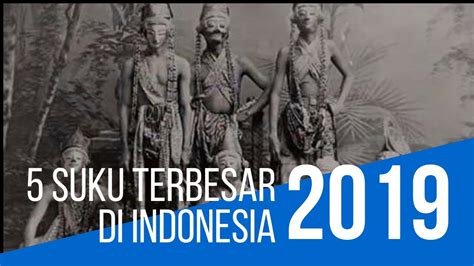 5 Suku Terbesar Yang Terlahir Di Negara Indonesia Youtube