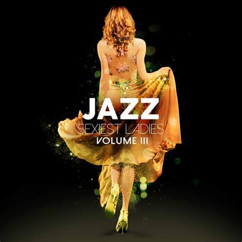 jazz sexiest ladies vol 3 compilation by various artists spotify